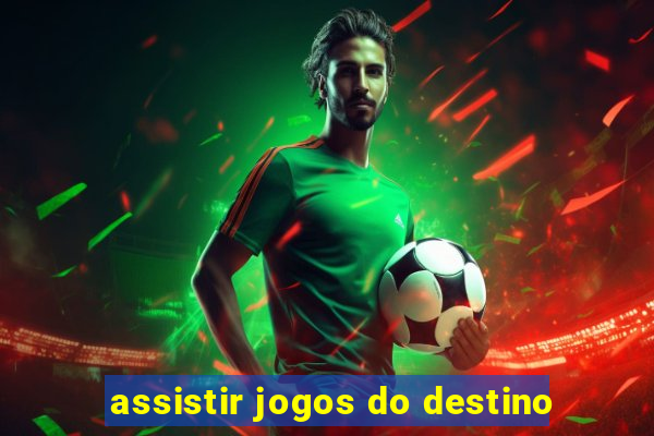 assistir jogos do destino